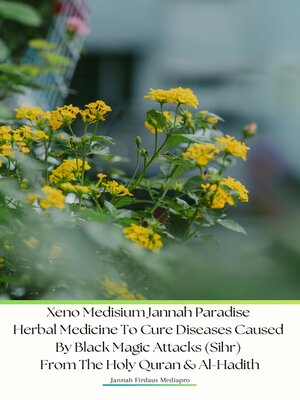 cover image of Xeno Medisium Jannah Paradise Herbal Medicine to Cure Diseases Caused by Black Magic Attacks (Sihr) From the Holy Quran & Al-Hadith